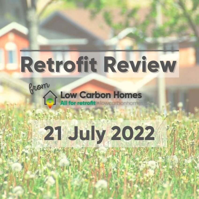 Retrofit Review newsletter 21 July 2022