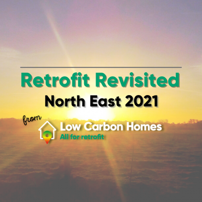 North East 2021 Retrofit Revisited