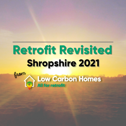 Shropshire 2021 Retrofit Revisited