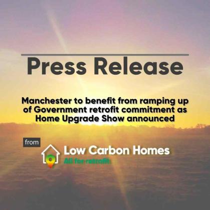 Press Release Manchester to benefit from ramping up of Government retrofit commitment as Home Upgrade Show announced.