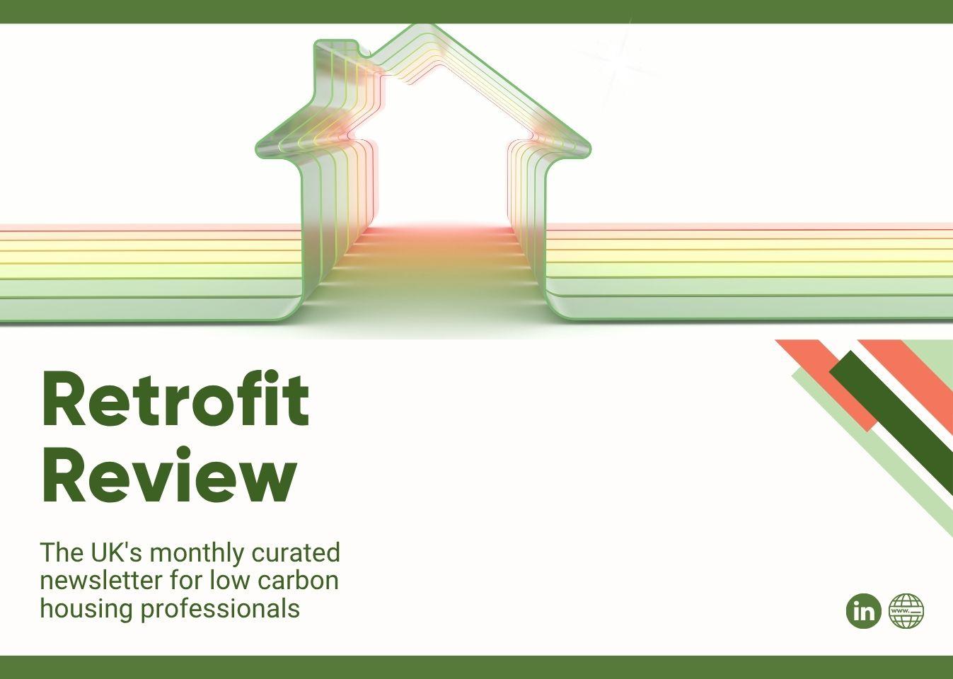 Retrofit Review newsletter for everyone working and volunteering in housing retrofit